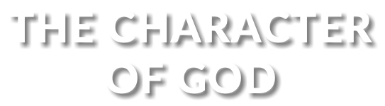 THE CHARACTER OF GOD
