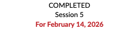 COMPLETED Session 5 For February 14, 2026 