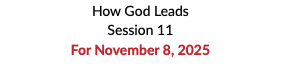 How God Leads Session 11 For November 8, 2025 