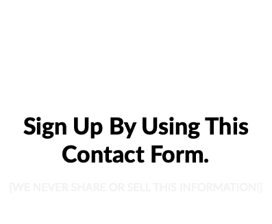 IF YOU WOULD LIKE TO RECEIVE OUR WEEKLY BIBLE LAB ANNOUNCEMENTS Sign Up By Using This Contact Form. [WE NEVER SHARE OR SELL THIS INFORMATION!]